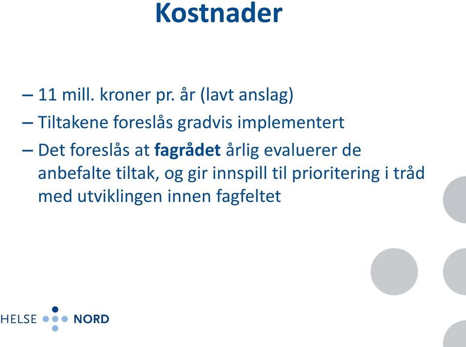 implementert Det foreslås at fagrådet årlig evaluerer