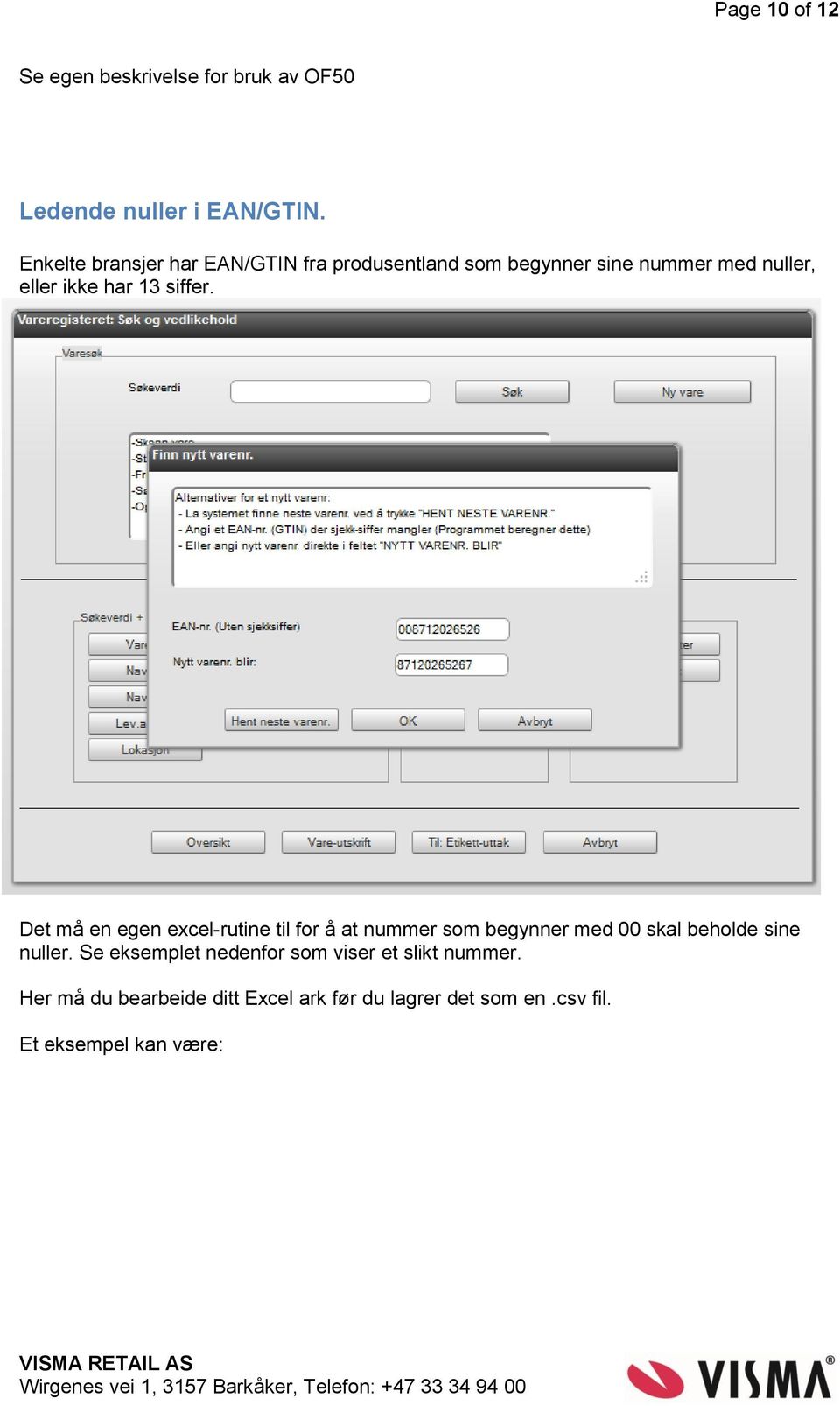 siffer. Det må en egen excel-rutine til for å at nummer som begynner med 00 skal beholde sine nuller.