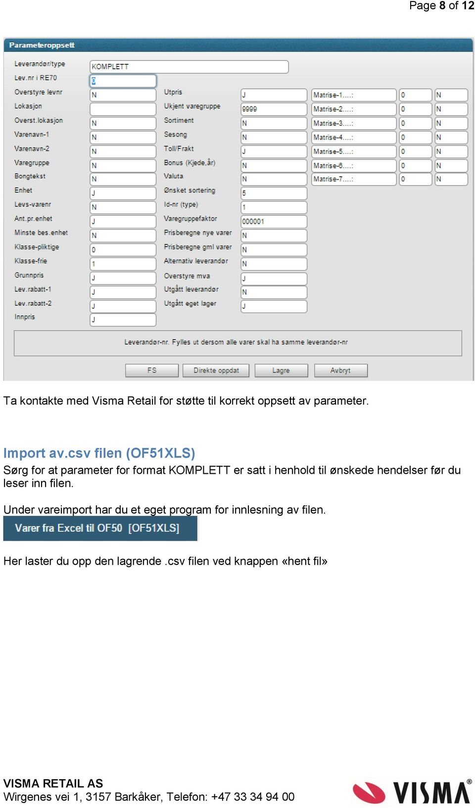 csv filen (OF51XLS) Sørg for at parameter for format KOMPLETT er satt i henhold til