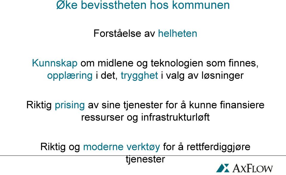 Riktig prising av sine tjenester for å kunne finansiere ressurser og