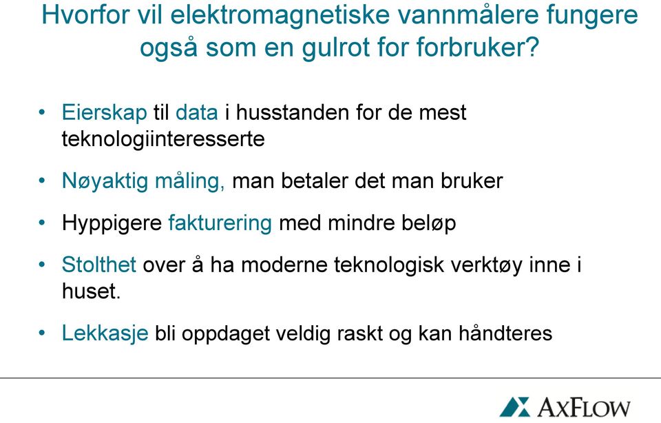 betaler det man bruker Hyppigere fakturering med mindre beløp Stolthet over å ha