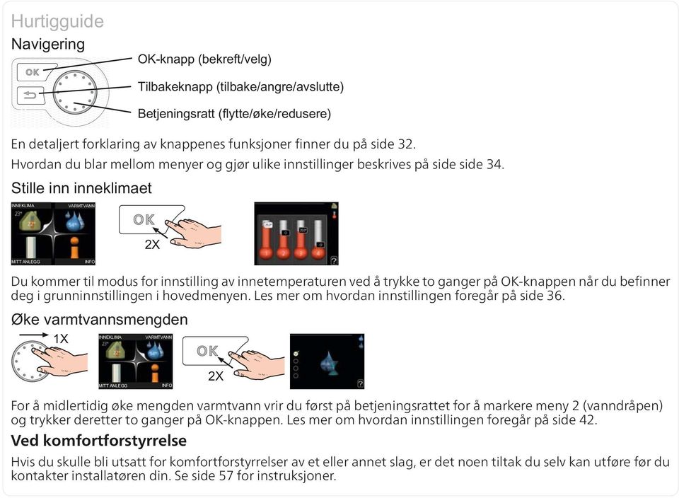 Les mer om hvordan innstillingen foregår på side 36.