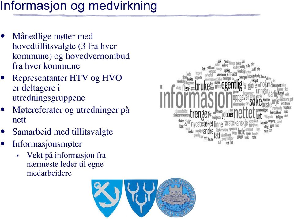 deltagere i utredningsgruppene Møtereferater og utredninger på nett Samarbeid med