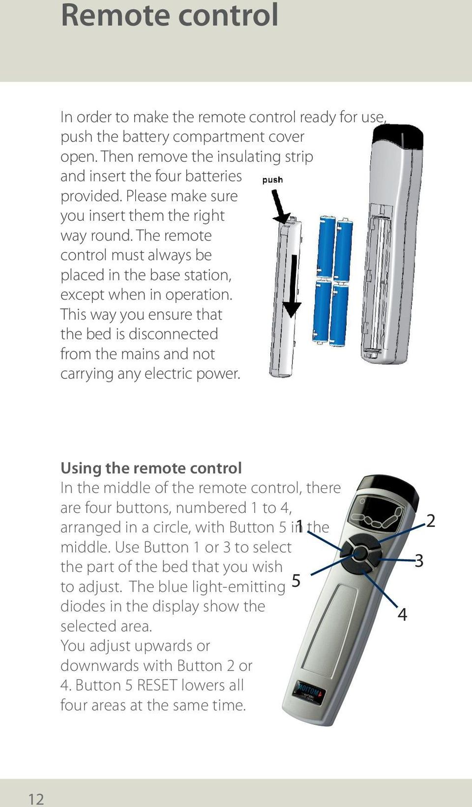 This way you ensure that the bed is disconnected from the mains and not carrying any electric power.