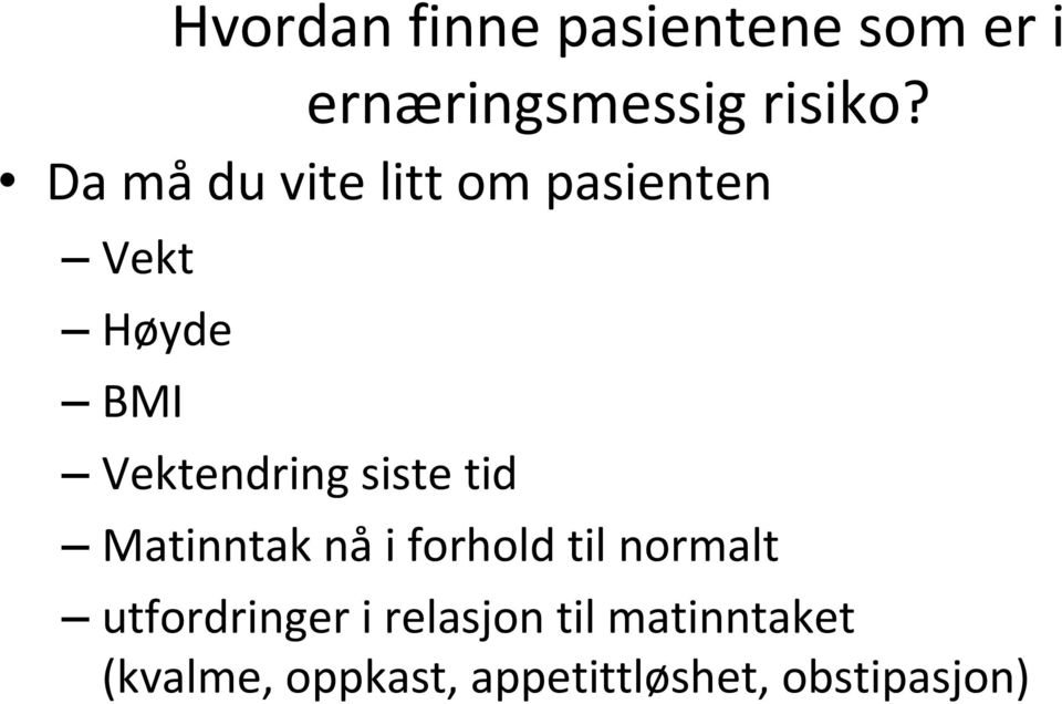 siste tid Matinntak nå i forhold til normalt utfordringer i