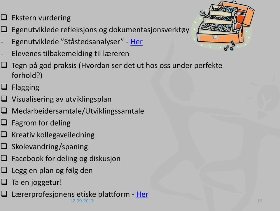 ) Flagging Visualisering av utviklingsplan Medarbeidersamtale/Utviklingssamtale Fagrom for deling Kreativ