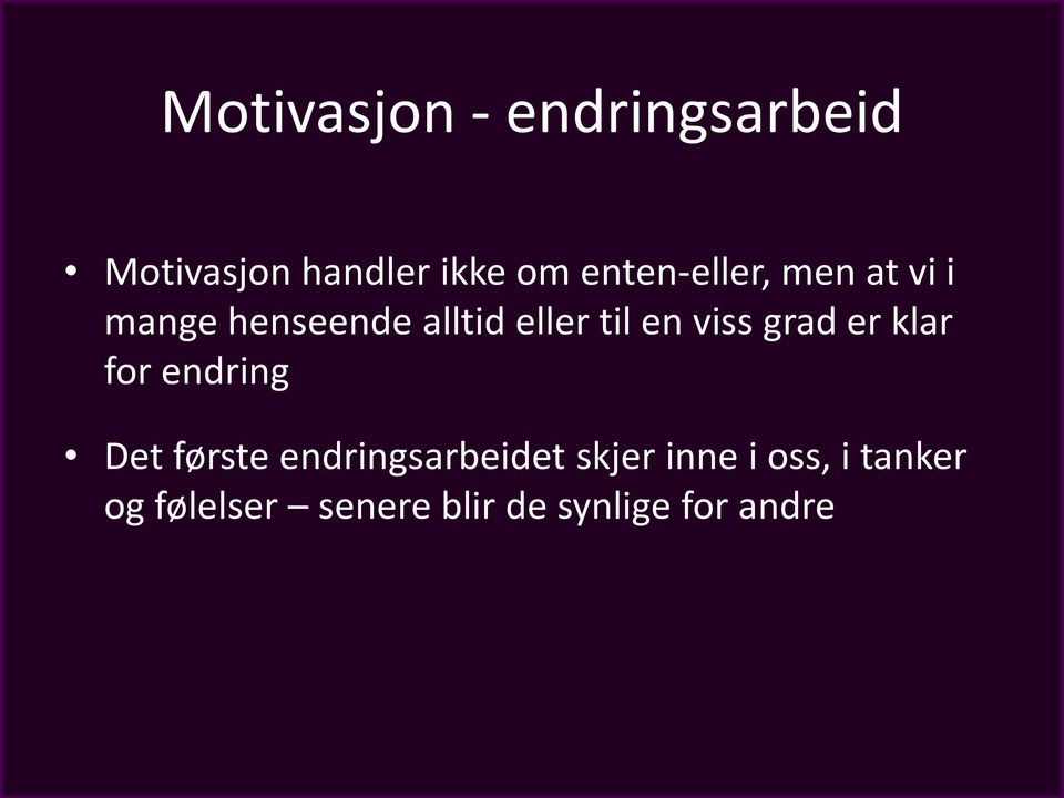 viss grad er klar for endring Det første endringsarbeidet