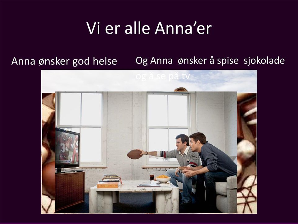 Og Anna ønsker å