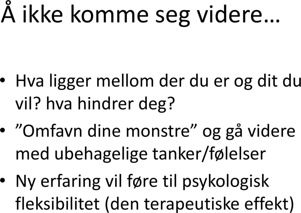 Omfavn dine monstre og gå videre med ubehagelige