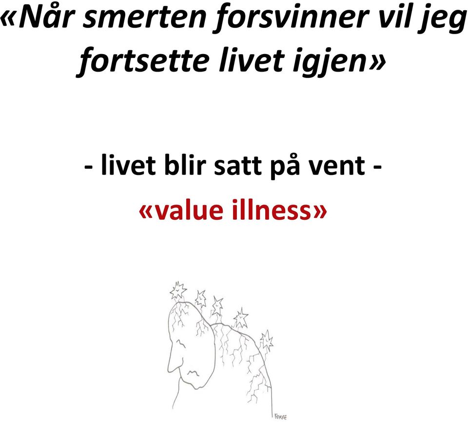 igjen» - livet blir satt