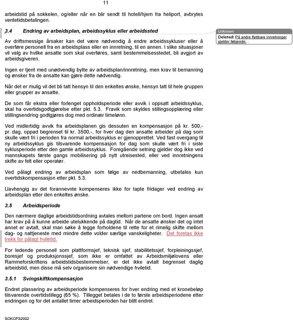 til en annen. I slike situasjoner vil valg av hvilke ansatte som skal overføres, samt bestemmelsesstedet, bli avgjort av arbeidsgiveren.