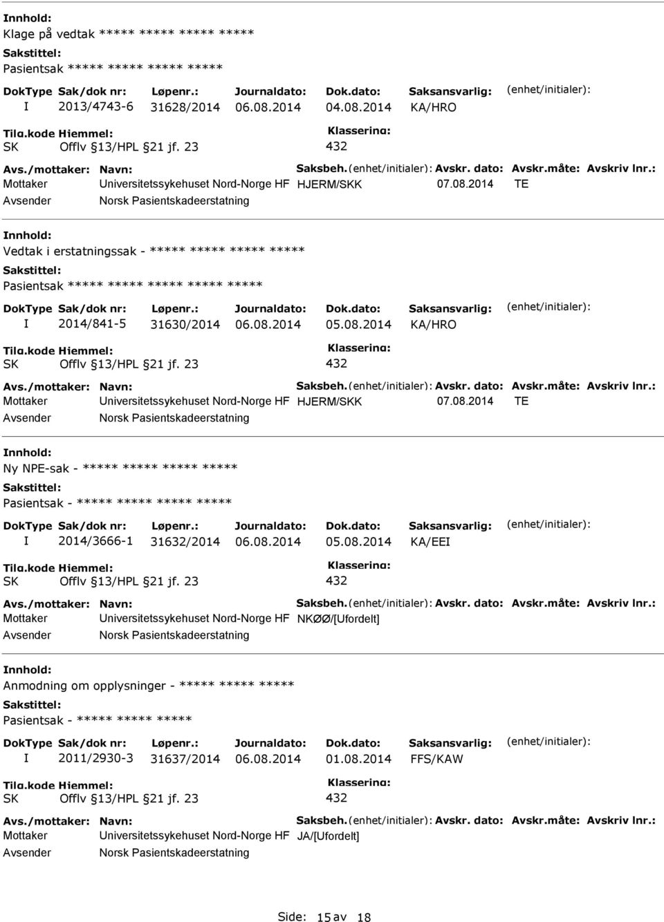 2014 TE Avsender Norsk asientskadeerstatning nnhold: Vedtak i erstatningssak - ***** ***** ***** ***** asientsak ***** ***** ***** ***** ***** 2014/841-5 31630/2014 TE Avsender Norsk