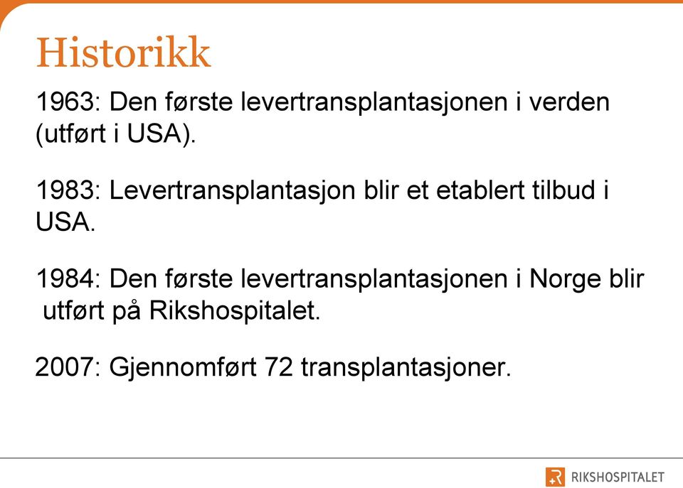 1983: Levertransplantasjon blir et etablert tilbud i USA.