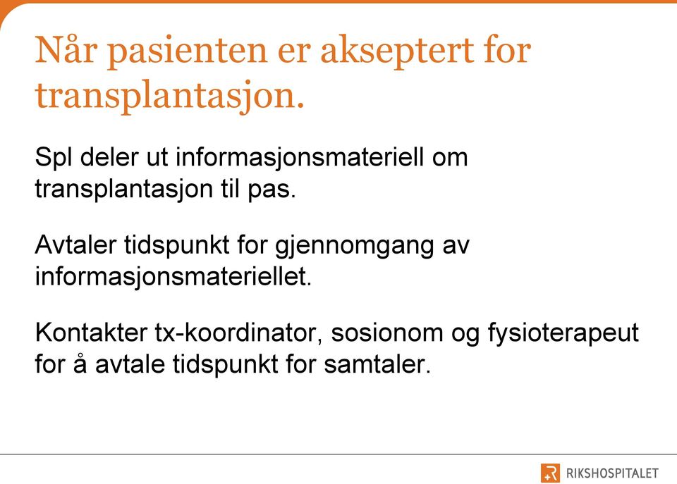 Avtaler tidspunkt for gjennomgang av informasjonsmateriellet.