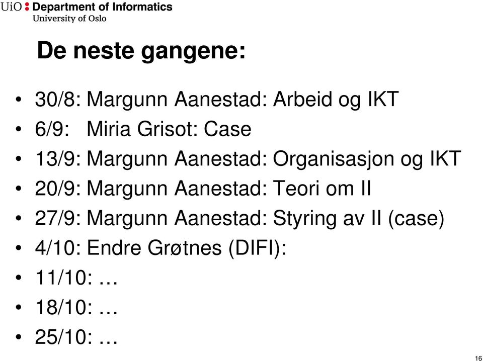 20/9: Margunn Aanestad: Teori om II 27/9: Margunn Aanestad: