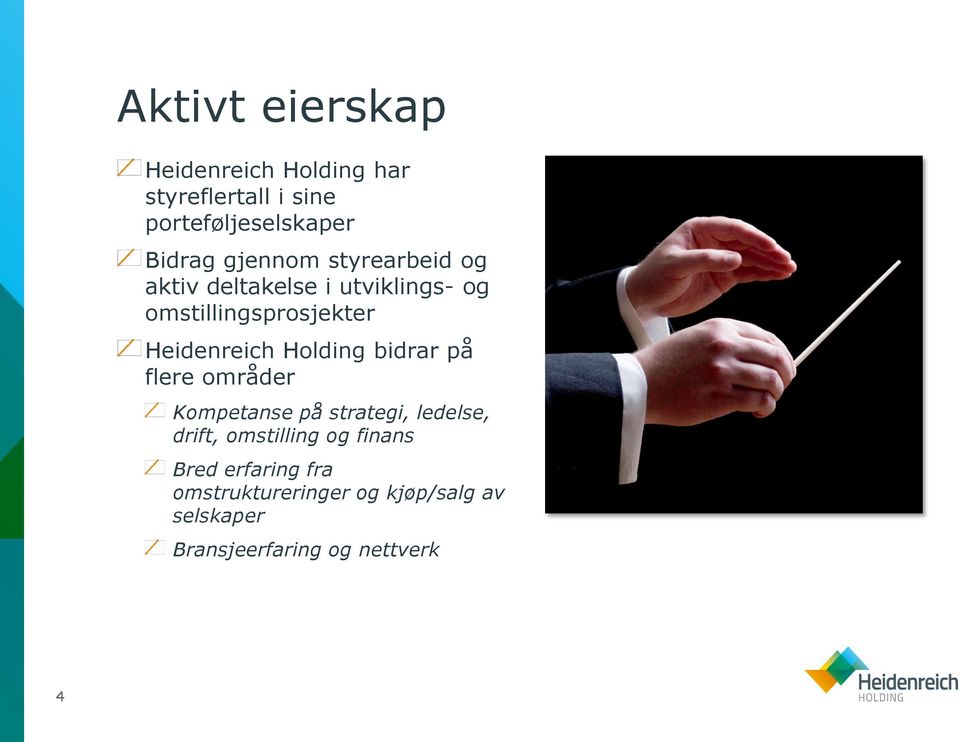 Holding bidrar på flere områder Kompetanse på strategi, ledelse, drift, omstilling og