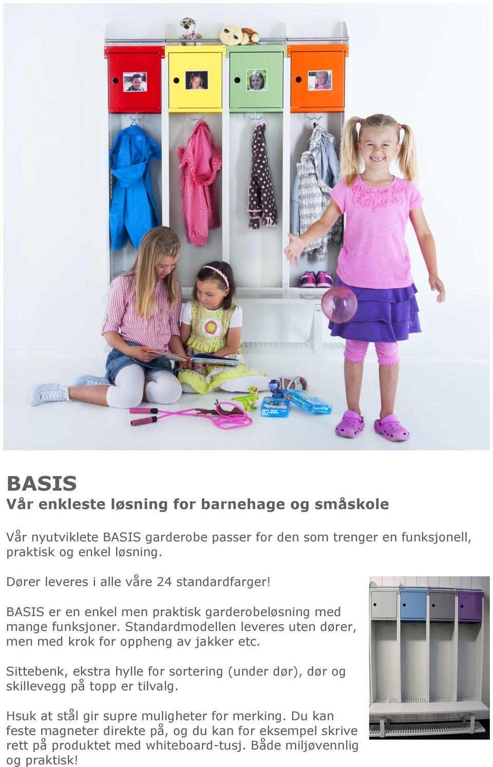 Standardmodellen leveres uten dører, men med krok for oppheng av jakker etc.