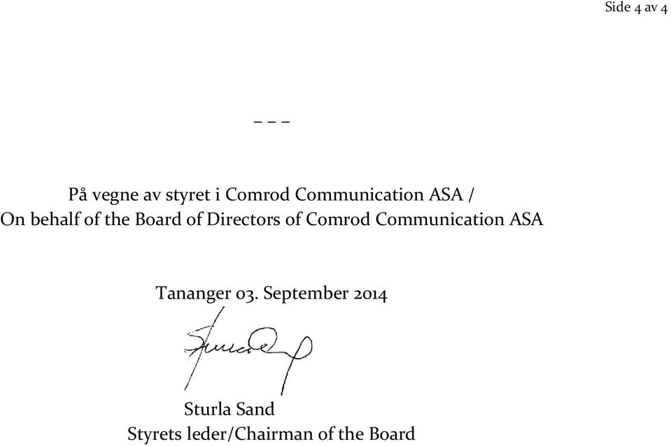 Directors of Comrod Communication ASA Tananger 03.