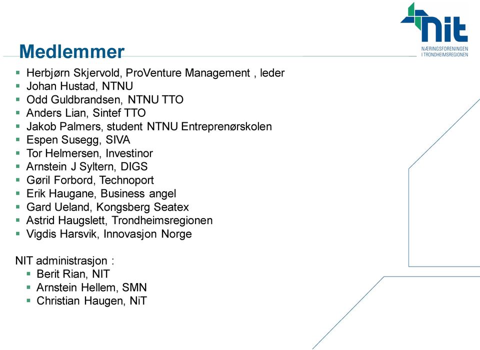 Syltern, DIGS Gøril Forbord, Technoport Erik Haugane, Business angel Gard Ueland, Kongsberg Seatex Astrid Haugslett,