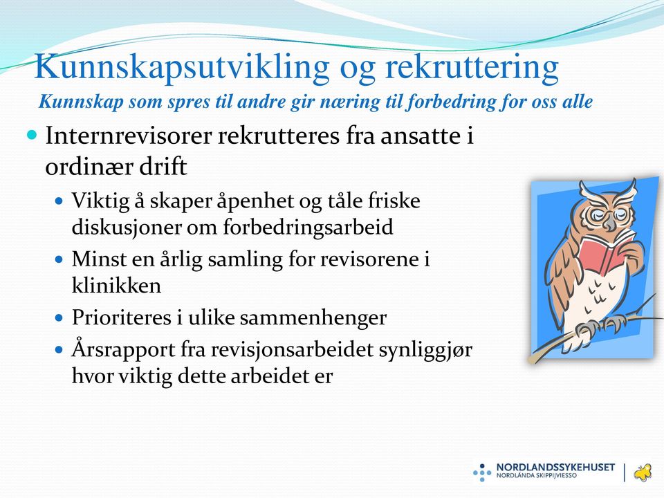 friske diskusjoner om forbedringsarbeid Minst en årlig samling for revisorene i klinikken