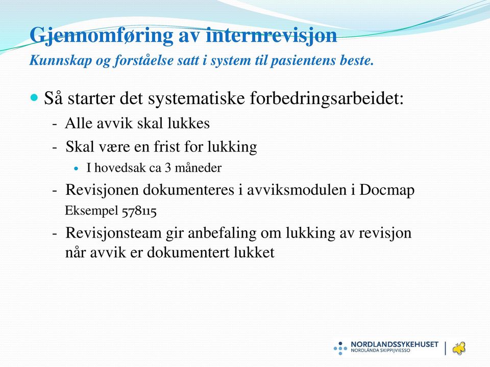 frist for lukking I hovedsak ca 3 måneder - Revisjonen dokumenteres i avviksmodulen i Docmap