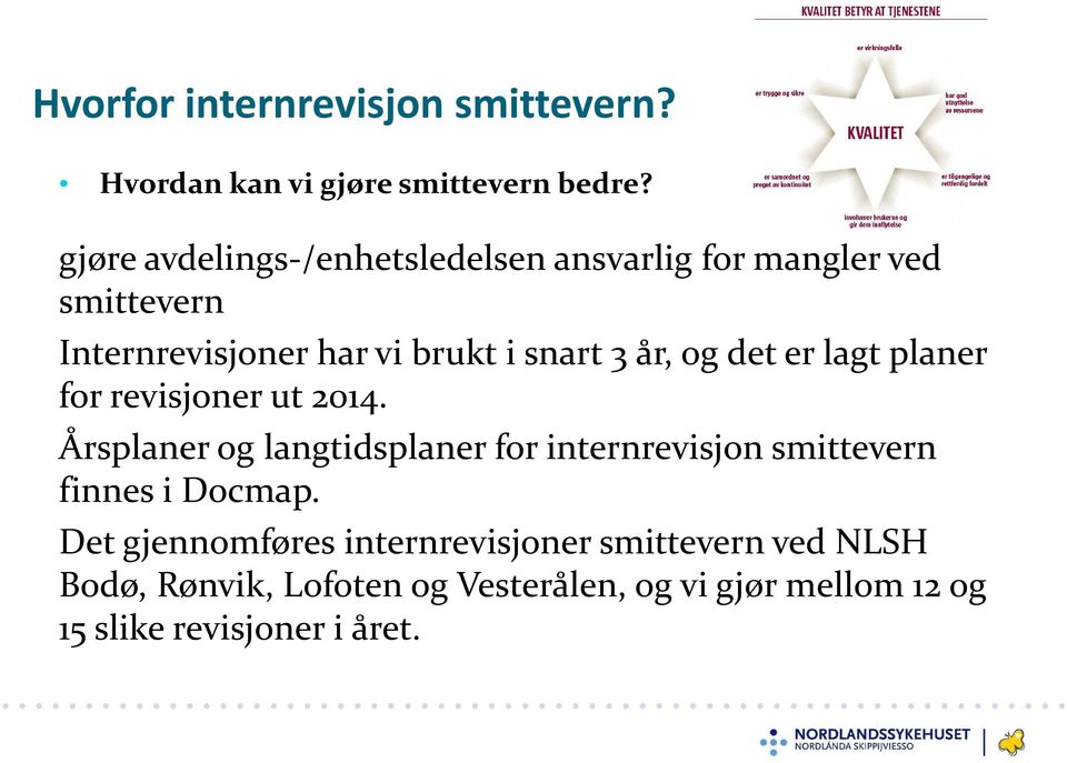 og det er lagt planer for revisjoner ut 2014.