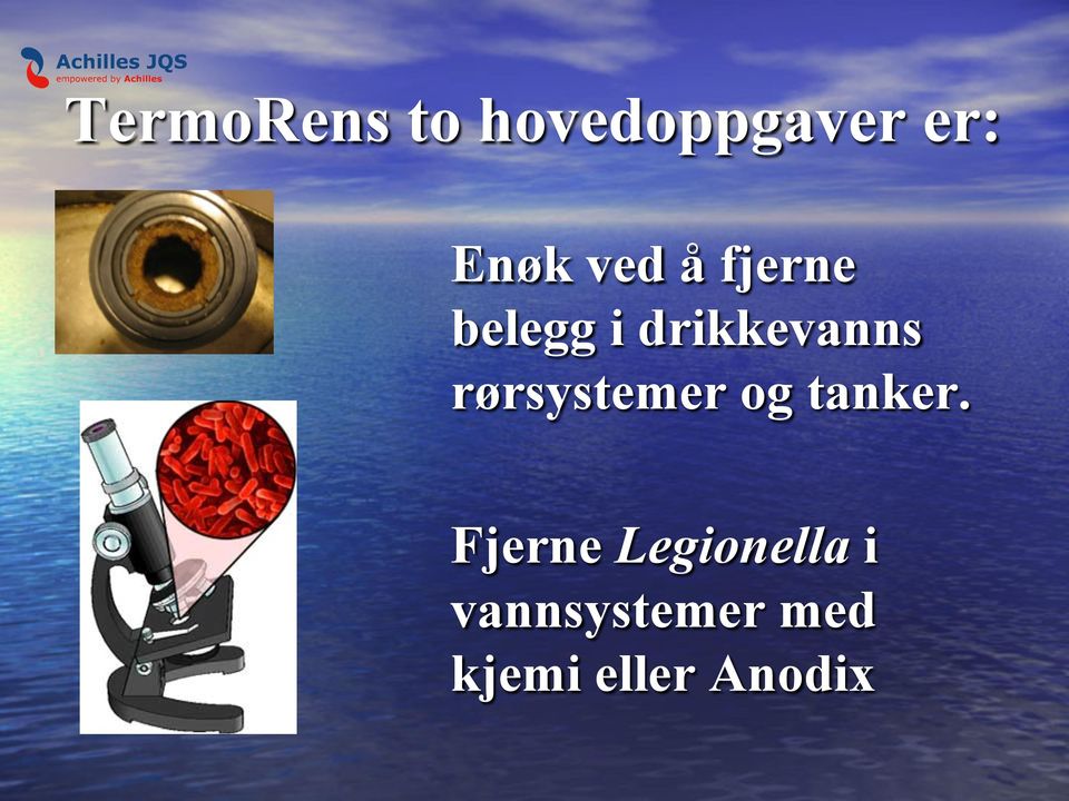 rørsystemer og tanker.