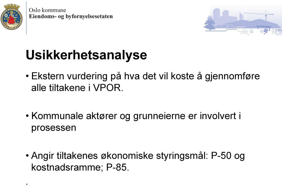 Kommunale aktører og grunneierne er involvert i