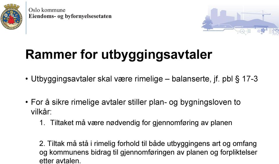 Tiltaket må være nødvendig for gjennomføring av planen 2.