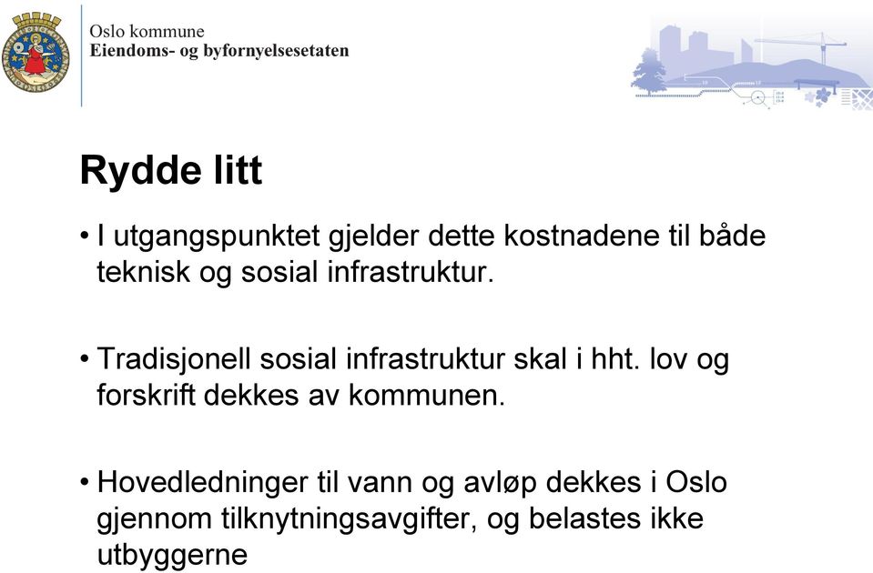 lov og forskrift dekkes av kommunen.