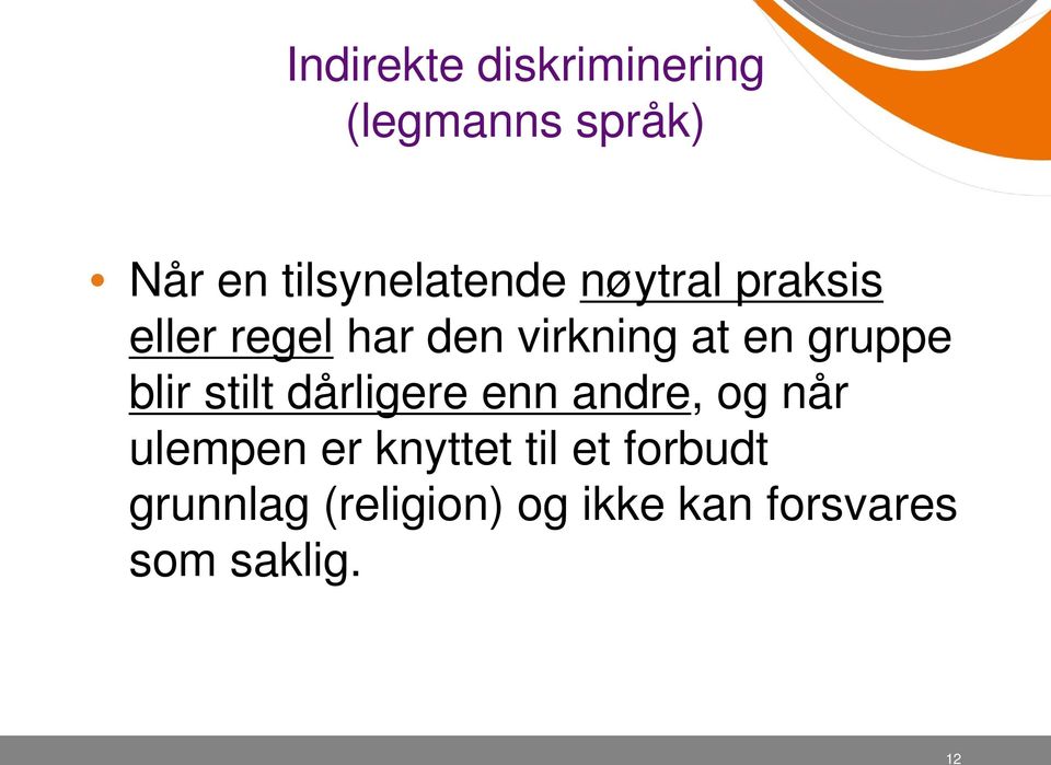 en gruppe blir stilt dårligere enn andre, og når ulempen er