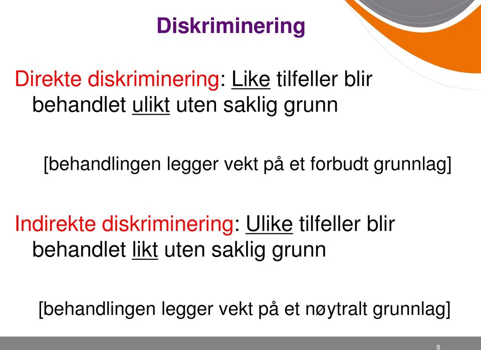 grunnlag] Indirekte diskriminering: Ulike tilfeller blir behandlet