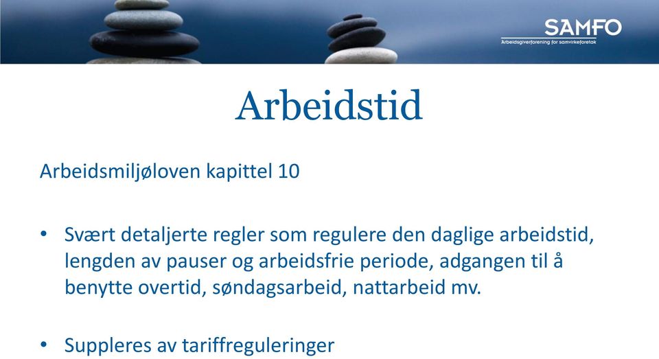 pauser og arbeidsfrie periode, adgangen til å benytte