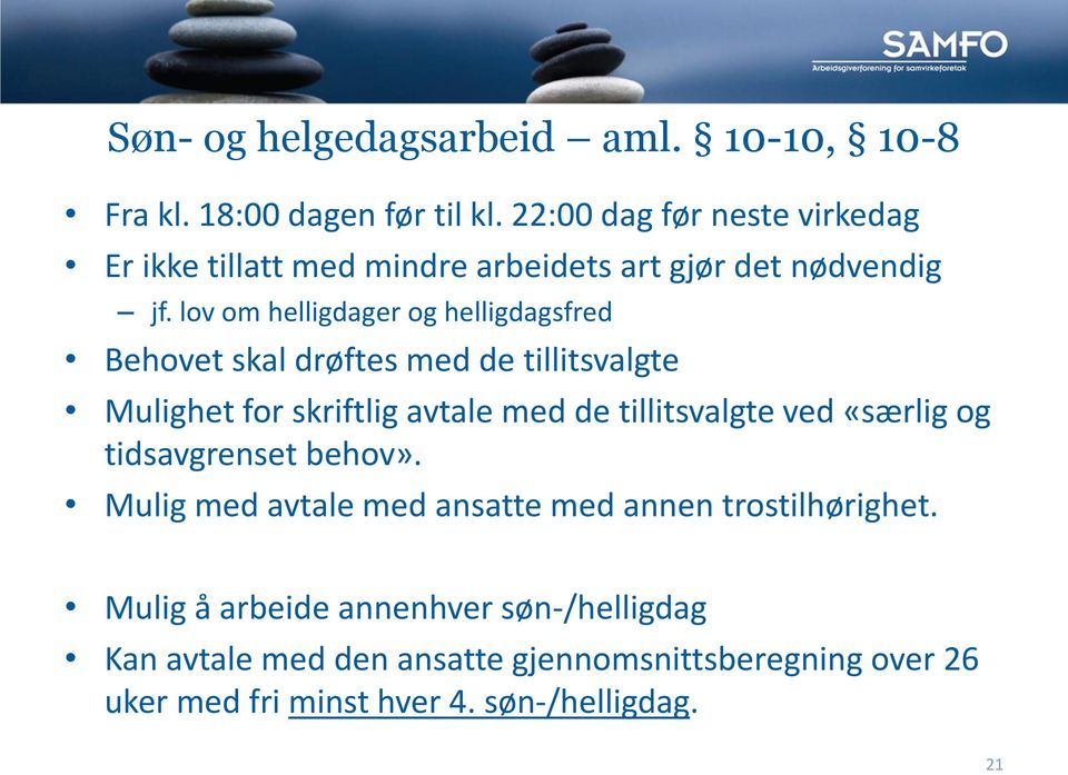 lov om helligdager og helligdagsfred Behovet skal drøftes med de tillitsvalgte Mulighet for skriftlig avtale med de tillitsvalgte ved