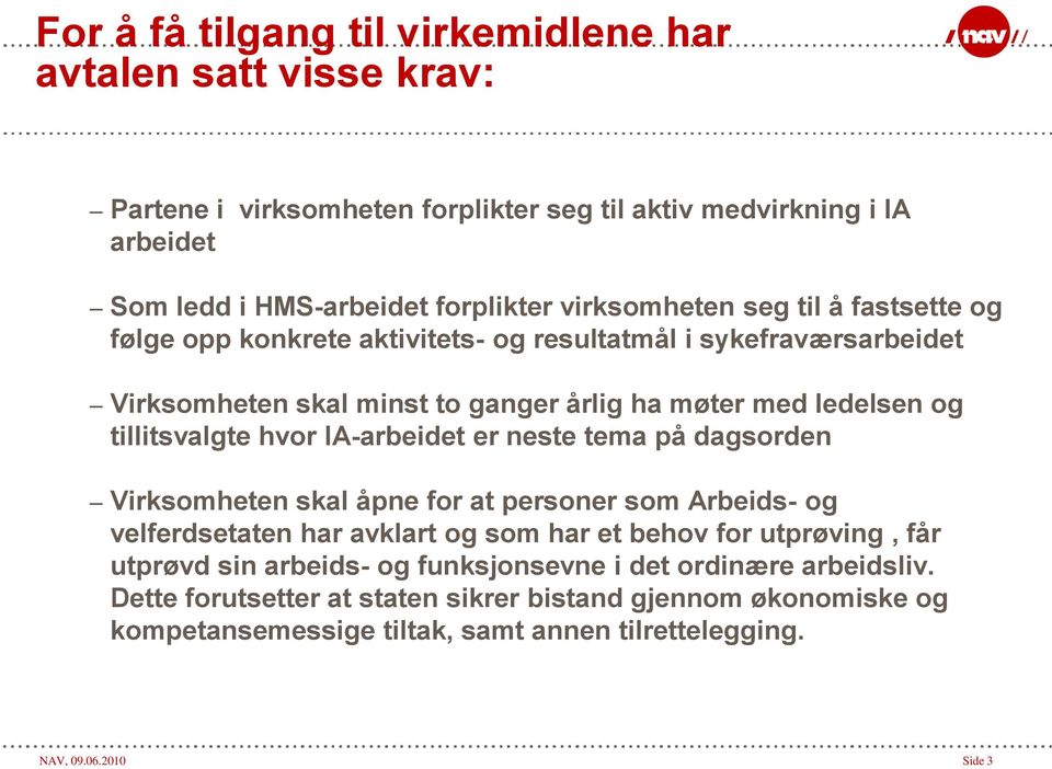 tillitsvalgte hvor IA-arbeidet er neste tema på dagsorden Virksomheten skal åpne for at personer som Arbeids- og velferdsetaten har avklart og som har et behov for utprøving, får