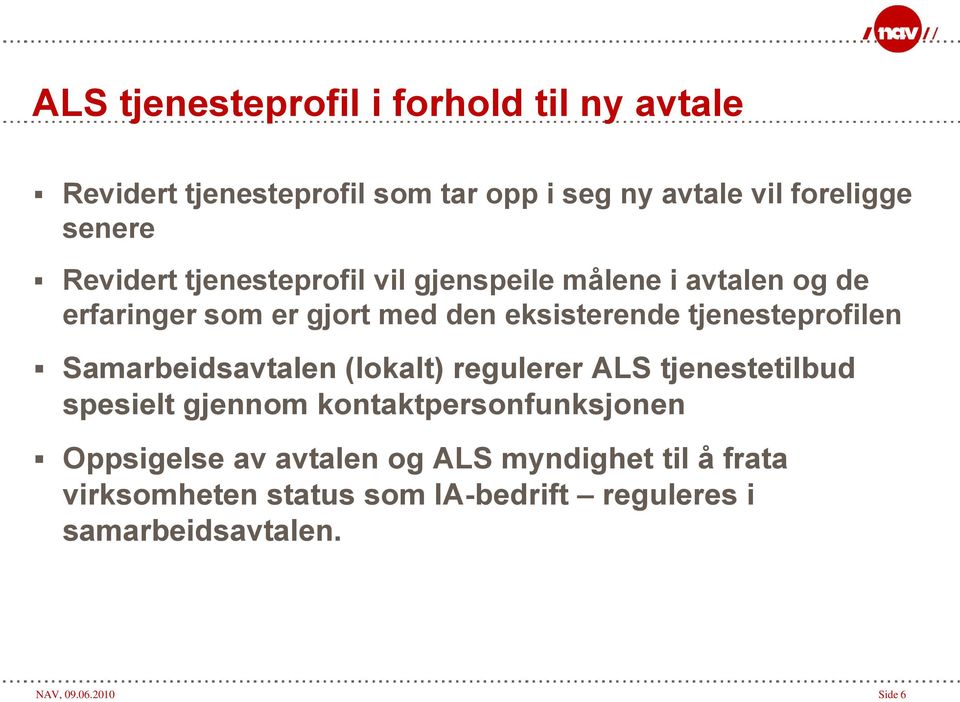 tjenesteprofilen Samarbeidsavtalen (lokalt) regulerer ALS tjenestetilbud spesielt gjennom kontaktpersonfunksjonen