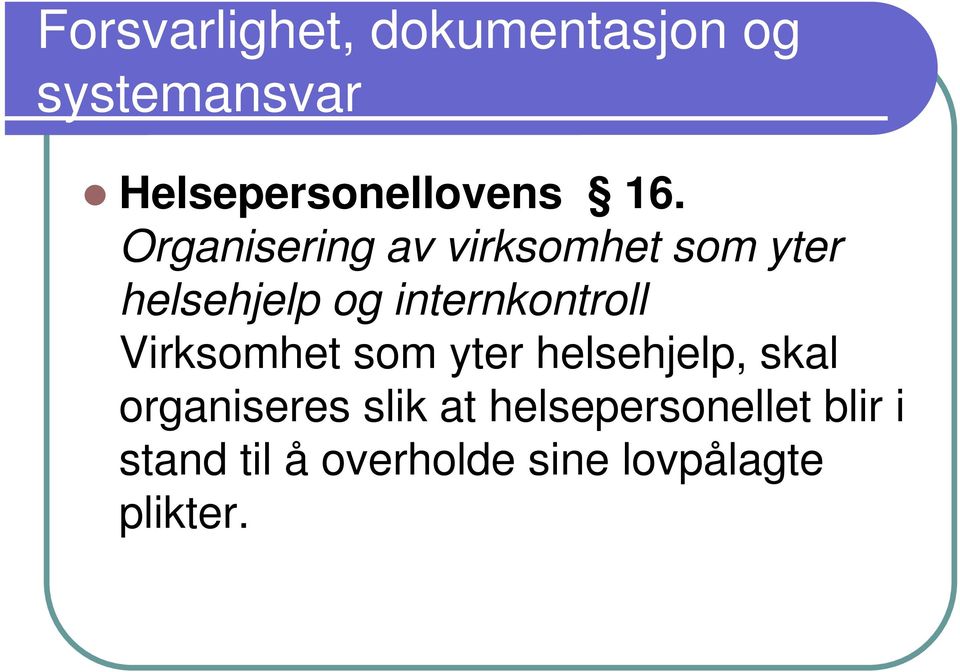 internkontroll Virksomhet som yter helsehjelp, skal organiseres