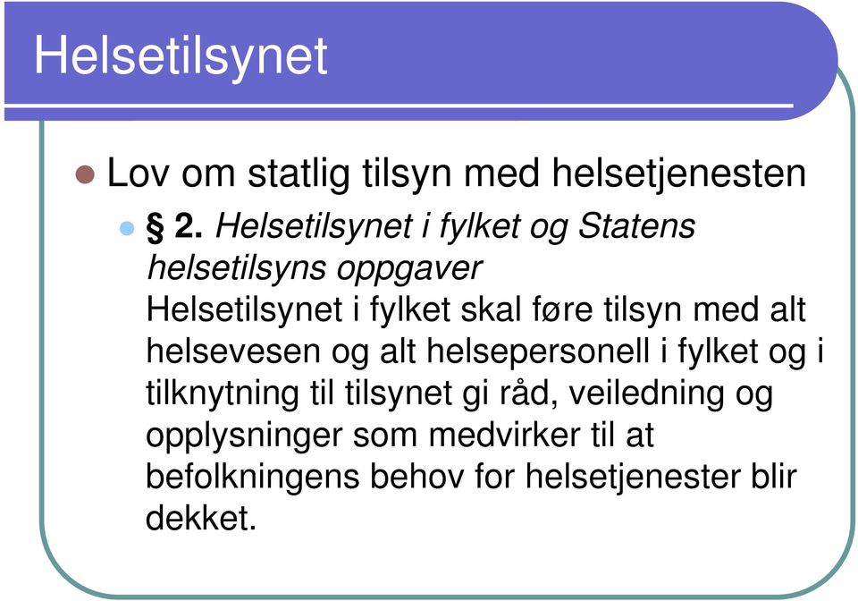 føre tilsyn med alt helsevesen og alt helsepersonell i fylket og i tilknytning til