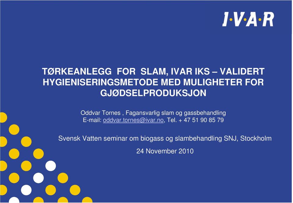 gassbehandling E-mail: oddvar.tornes@ivar.no, Tel.