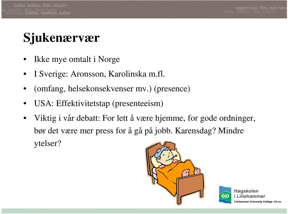 ) (presence) USA: Effektivitetstap (presenteeism) Viktig i vår debatt: