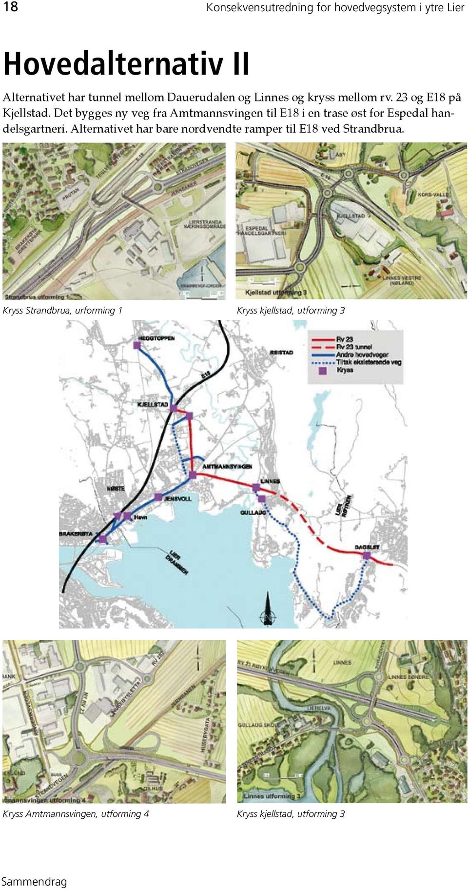 Det bygges ny veg fra Amtmannsvingen til E18 i en trase øst for Espedal handelsgartneri.