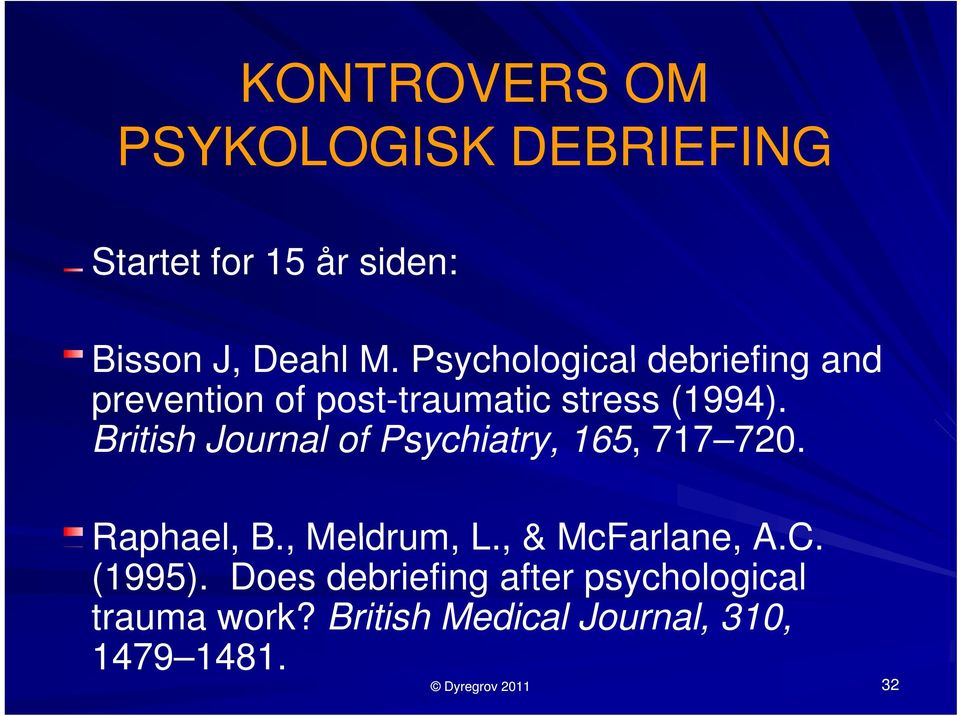 British Journal of Psychiatry, 165, 717 720 720. Raphael, B., Meldrum, L., & McFarlane, A.