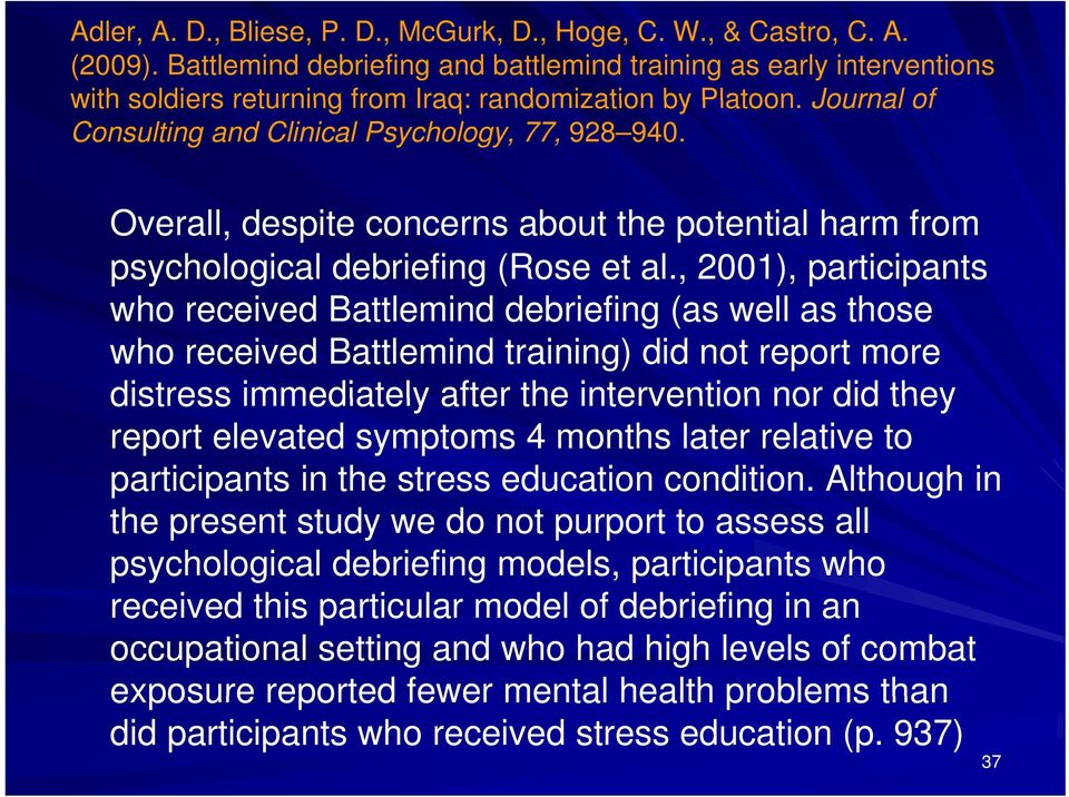 Overall, despite concerns about the potential harm from psychological debriefing (Rose et al.