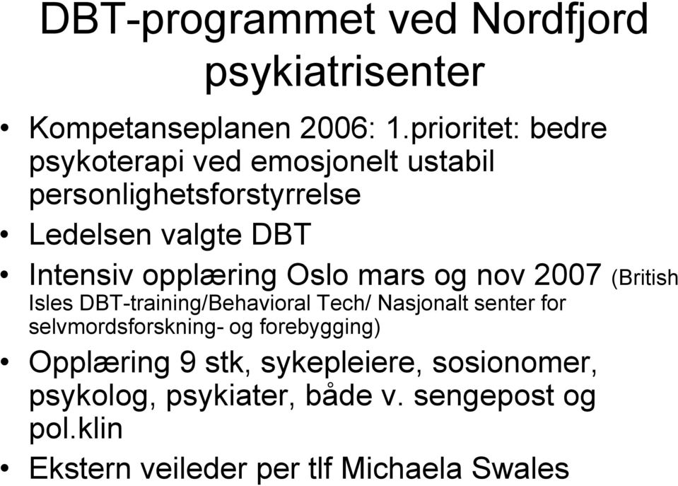 opplæring Oslo mars og nov 2007 (British Isles DBT-training/Behavioral Tech/ Nasjonalt senter for