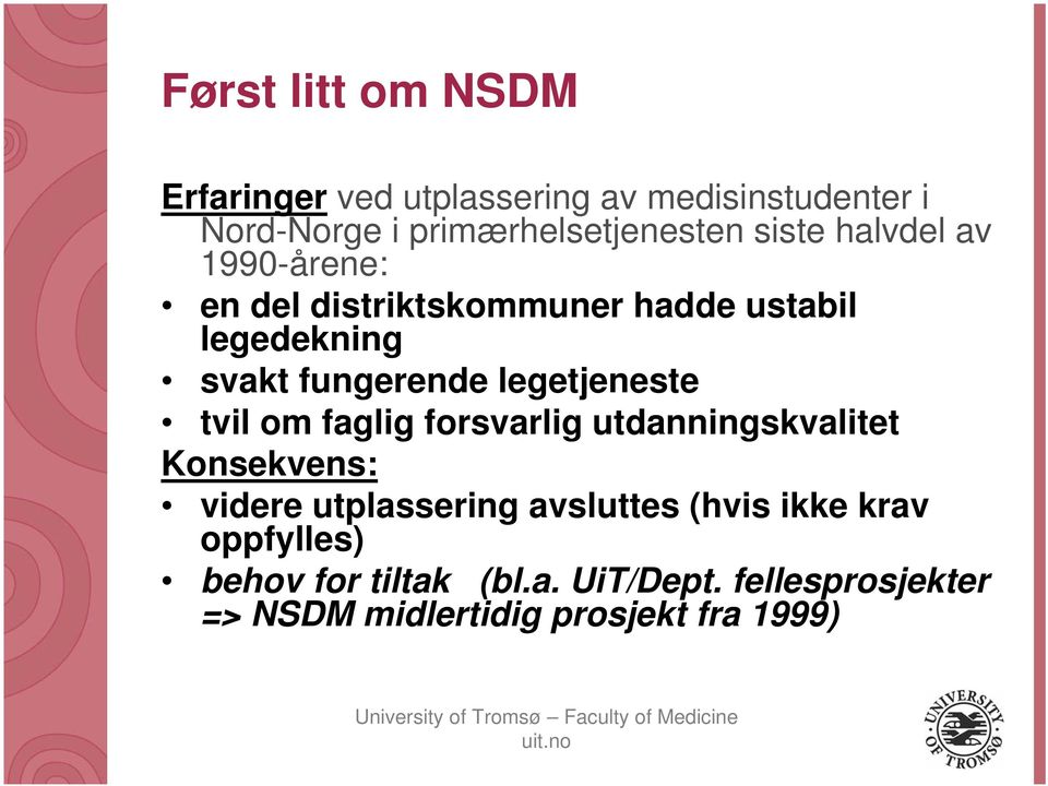 legetjeneste tvil om faglig forsvarlig utdanningskvalitet Konsekvens: videre utplassering avsluttes