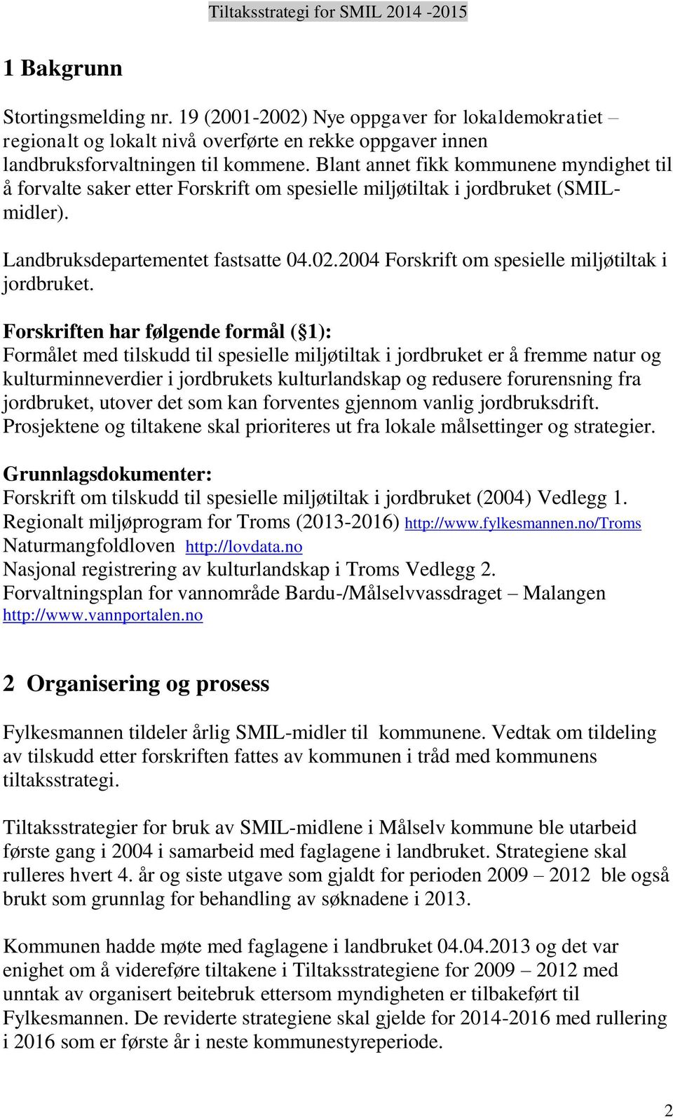 2004 Forskrift om spesielle miljøtiltak i jordbruket.