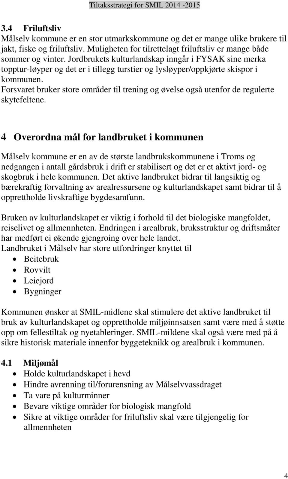 Forsvaret bruker store områder til trening og øvelse også utenfor de regulerte skytefeltene.