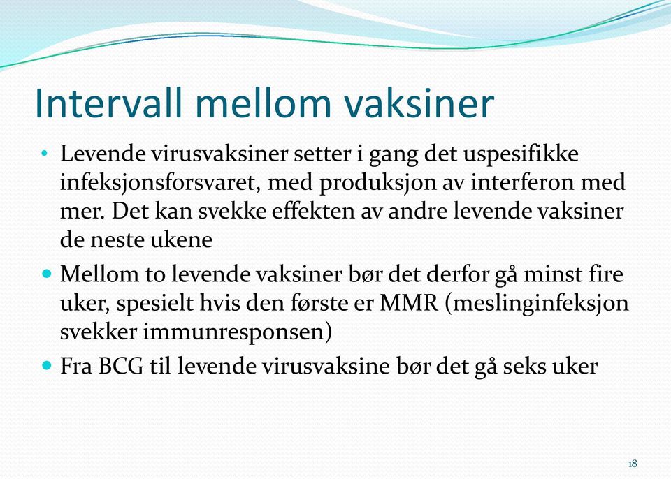 Det kan svekke effekten av andre levende vaksiner de neste ukene Mellom to levende vaksiner bør