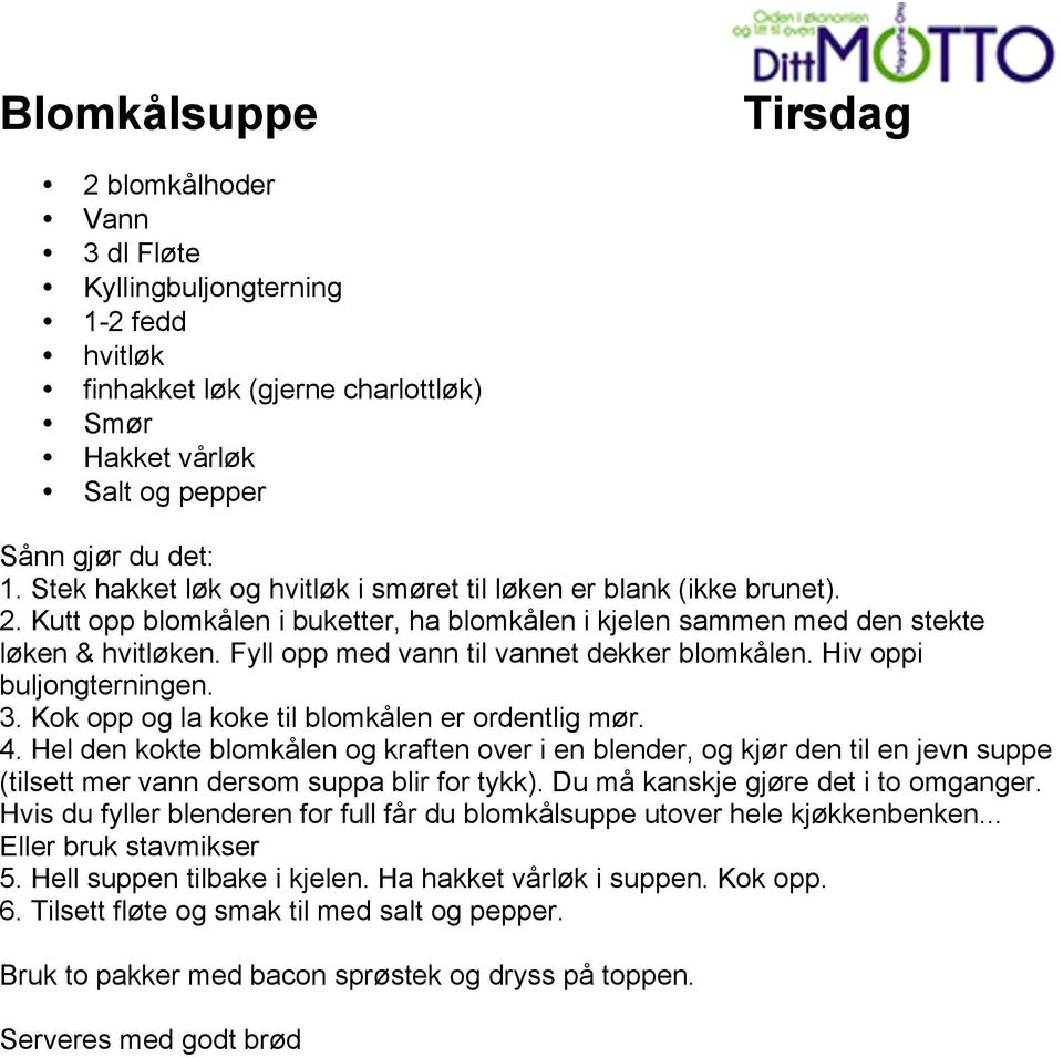 Fyll opp med vann til vannet dekker blomkålen. Hiv oppi buljongterningen. 3. Kok opp og la koke til blomkålen er ordentlig mør. 4.