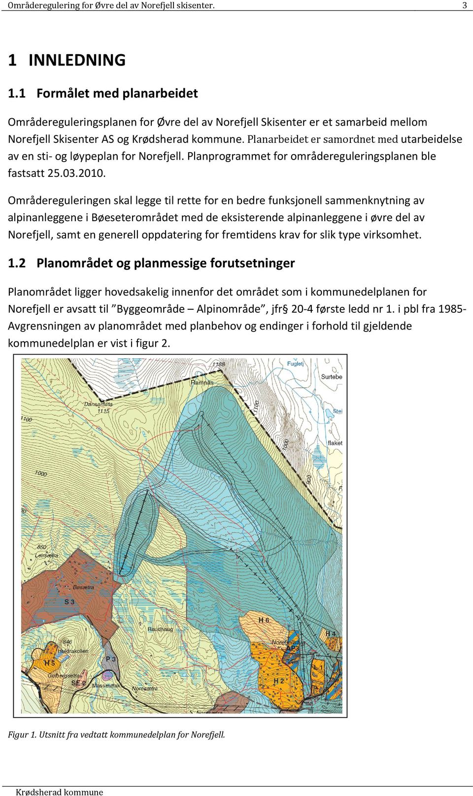 Planarbeidet er samordnet med utarbeidelse av en sti og løypeplan for Norefjell. Planprogrammet for områdereguleringsplanen ble fastsatt 25.03.2010.